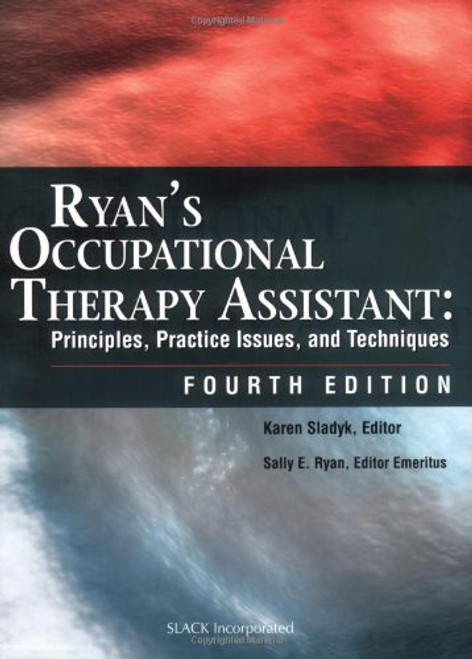 Ryan's Occupational Therapy Assistant: Principles, Practice Issues, and Techniques