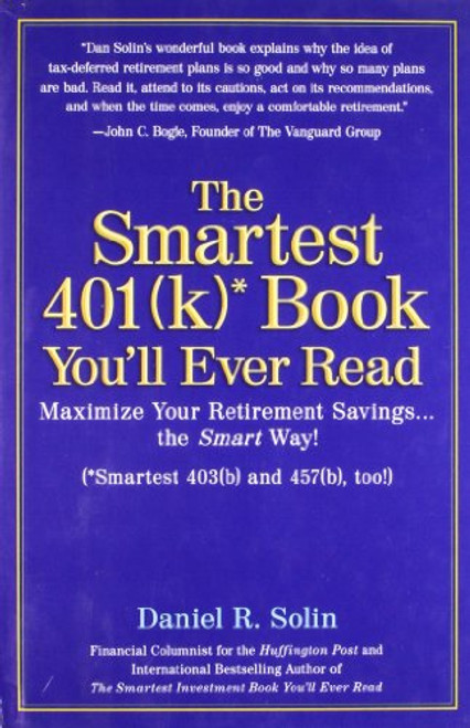 The Smartest 401k Book You'll Ever Read: Maximize Your Retirement Savings...the Smart Way!