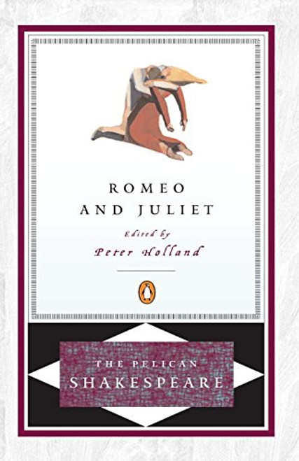 Romeo and Juliet (The Pelican Shakespeare)