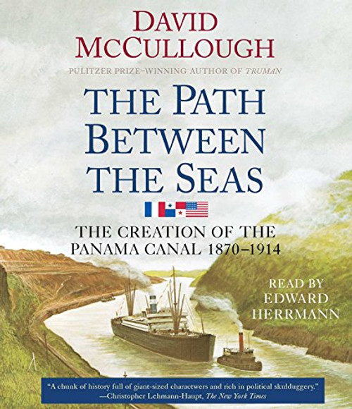 The Path Between the Seas: The Creation of the Panama Canal, 1870-1914