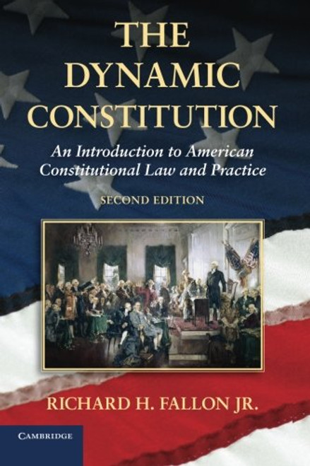 The Dynamic Constitution: An Introduction to American Constitutional Law and Practice