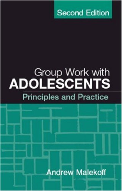 Group Work with Adolescents, Second Edition: Principles and Practice (Clinical Practice with Children, Adolescents, and Families)