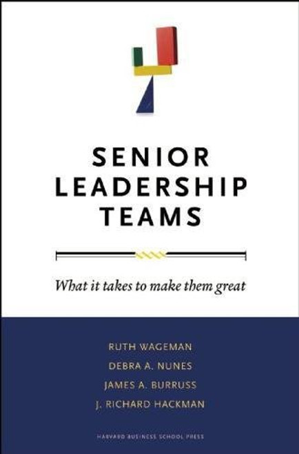 Senior Leadership Teams: What It Takes to Make Them Great (Center for Public Leadership)