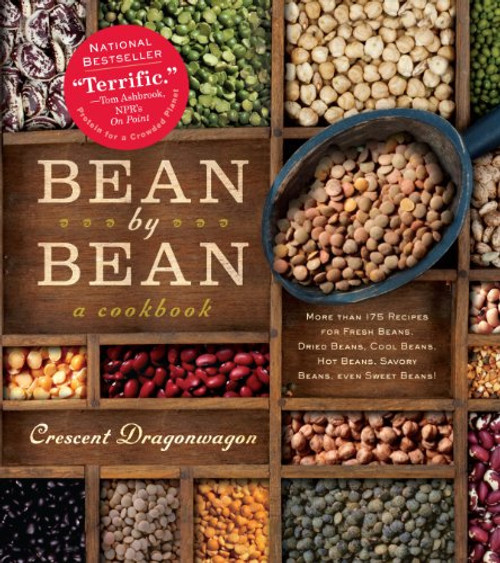 Bean By Bean: A Cookbook: More than 175 Recipes for Fresh Beans, Dried Beans, Cool Beans, Hot Beans, Savory Beans, Even Sweet Beans!