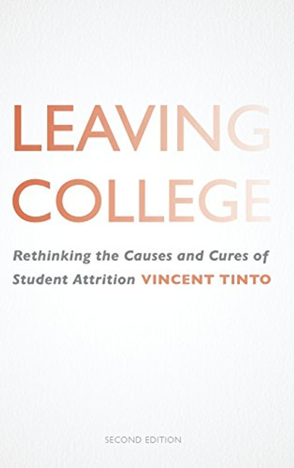 Leaving College: Rethinking the Causes and Cures of Student Attrition