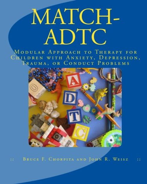 MATCH-ADTC: Modular Approach to Therapy for Children with Anxiety, Depression, Trauma, or Conduct Problems