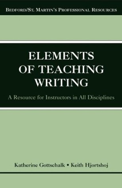 The Elements of Teaching Writing: A Resource for Instructors in All Disciplines (Bedford/St. Martin's Professional Resources)