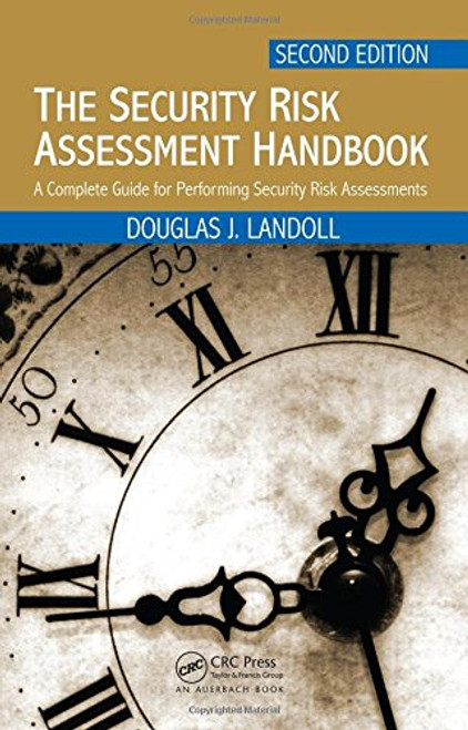 The Security Risk Assessment Handbook: A Complete Guide for Performing Security Risk Assessments, Second Edition