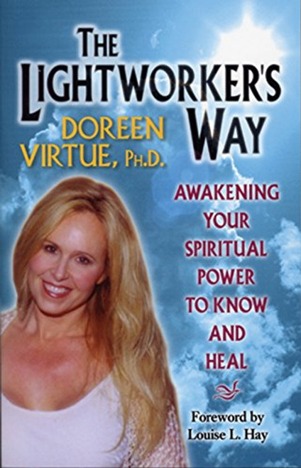 The Lightworker's Way: Awakening Your Spirtual Power To Know And Heal