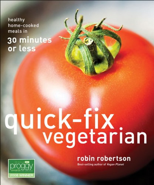 Quick-Fix Vegetarian: Healthy Home-Cooked Meals in 30 Minutes or Less (Quick-Fix Cooking)