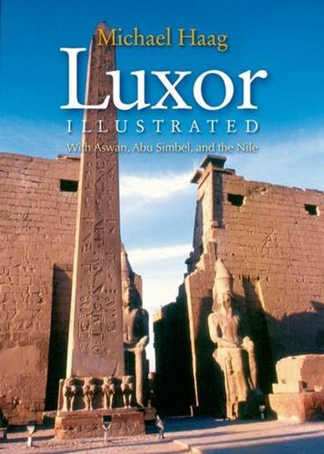 Luxor Illustrated: With Aswan, Abu Simbel, and the Nile