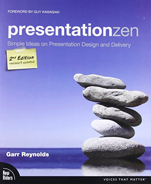 Presentation Zen: Simple Ideas on Presentation Design and Delivery (2nd Edition) (Voices That Matter)
