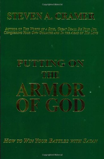 Putting on the Armor of God: How to Win Your Battles with Satan