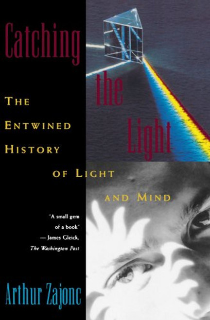 Catching the Light: The Entwined History of Light and Mind