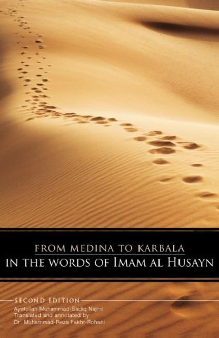 From Medina To Karbala: In The Words Of Imam Al Husayn
