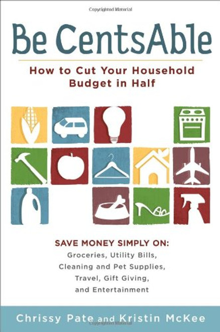 Be CentsAble: How to Cut Your Household Budget in Half