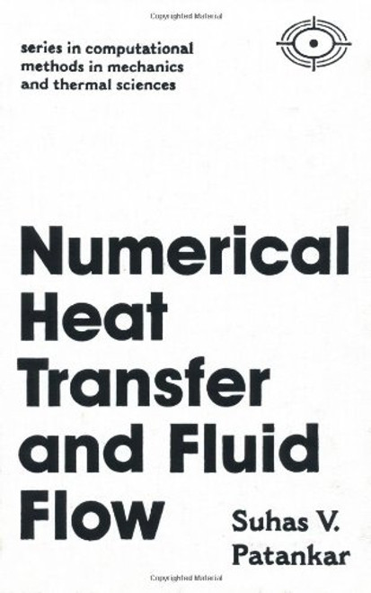 Numerical Heat Transfer and Fluid Flow (Hemisphere Series on Computational Methods in Mechanics and Thermal science)