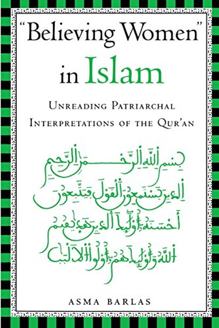 Believing Women in Islam: Unreading Patriarchal Interpretations of the Qur'an