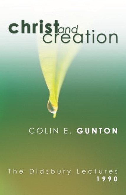 Christ and Creation: The Didsbury Lectures, 1990