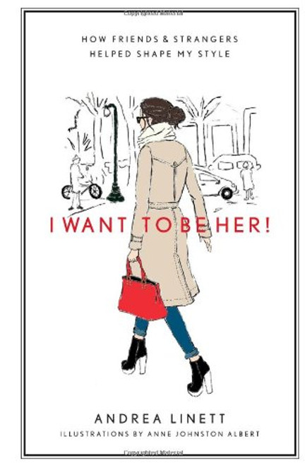 I Want to Be Her!: How Friends and Strangers Helped Shape My Style