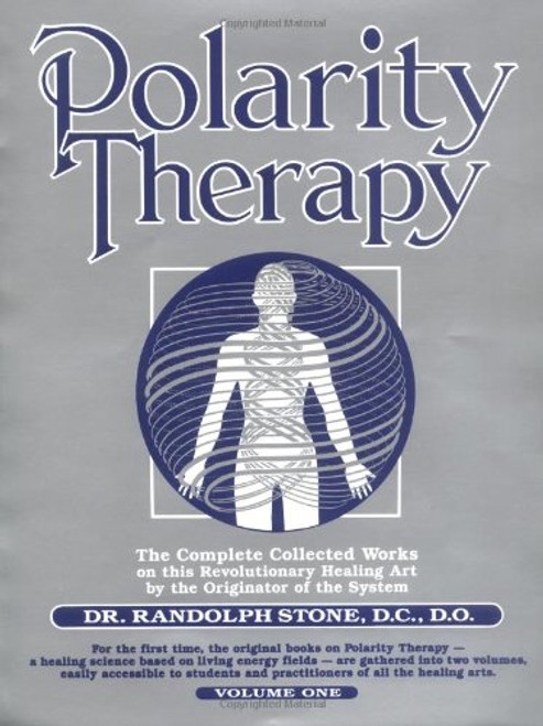 Polarity Therapy The Complete Collected Works Volume 1