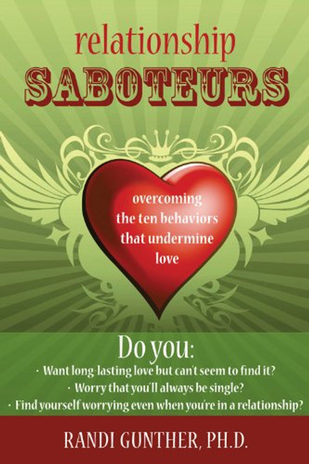 Relationship Saboteurs: Overcoming the Ten Behaviors that Undermine Love