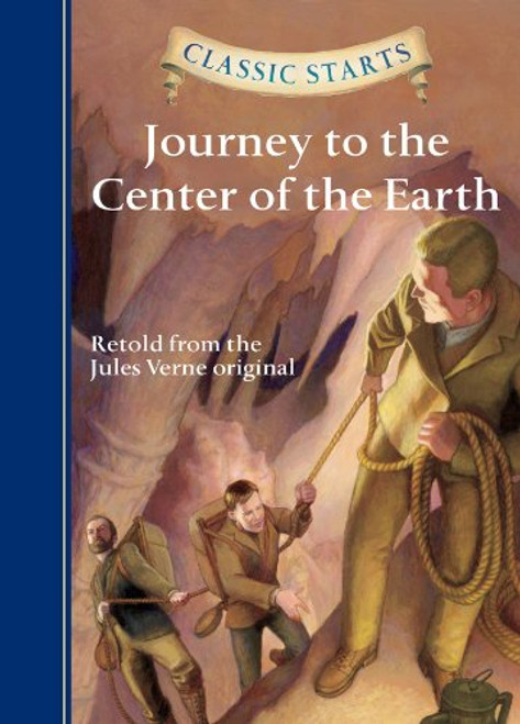 Classic Starts: Journey to the Center of the Earth (Classic Starts Series)