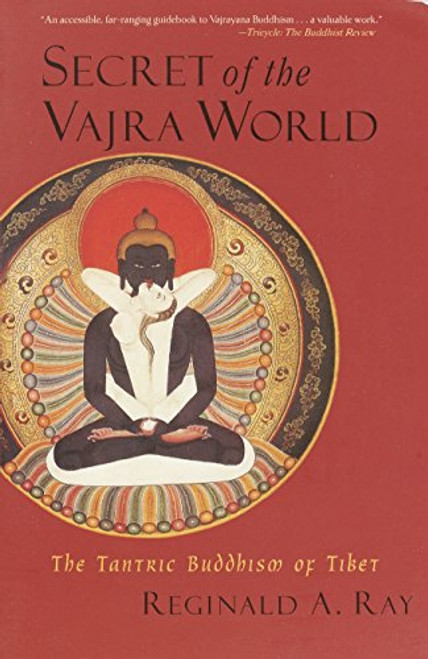 Secret of the Vajra World: The Tantric Buddhism of Tibet (World of Tibetan Buddhism, Vol. 2)