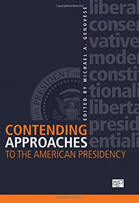 Contending Approaches to the American Presidency