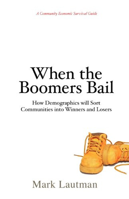 When the Boomers Bail: A Community Economic Survival Guide