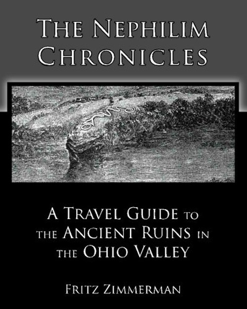 The Nephilim Chronicles: A Travel Guide to the Ancient Ruins in the Ohio Valley