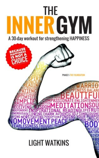 The Inner Gym: A 30-day workout for strengthening Happiness