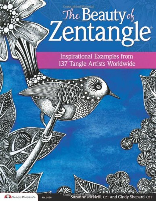 Beauty of Zentangle (R), The: Inspirational Examples from 137 Tangle Artists Worldwide