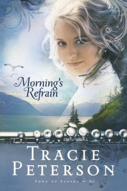 Morning's Refrain (Song of Alaska Series, Book 2)