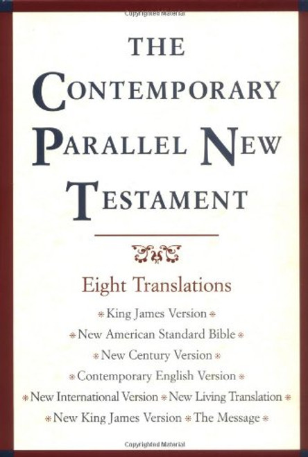 The Contemporary Parallel New Testament: 8 Translations: King James, New American Standard, New Century, Contemporary English, New International, New Living, New King James, The Message