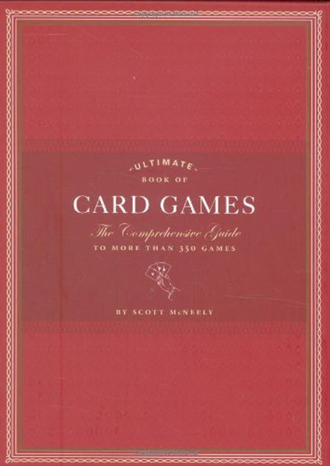 Ultimate Book of Card Games: The Comprehensive Guide to More than 350 Games