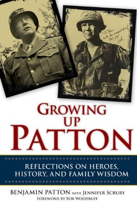 Growing Up Patton: Reflections on Heroes, History, and Family Wisdom