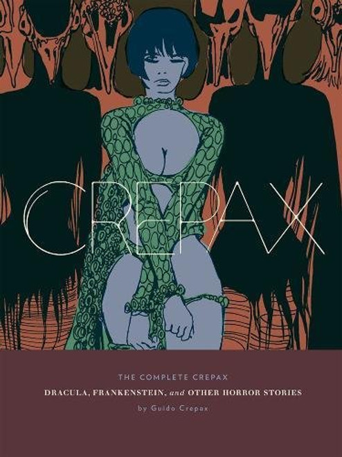 The Complete Crepax: Dracula, Frankenstein, And Other Horror Stories (Vol. 1)  (The Complete Crepax)