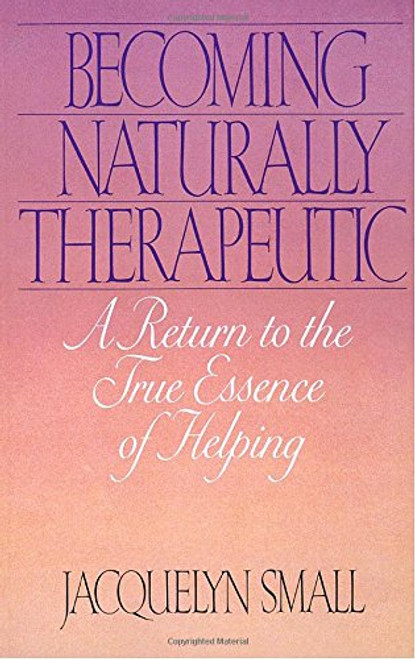 Becoming Naturally Therapeutic: A Return To The True Essence Of Helping