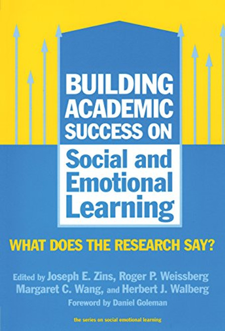 Building Academic Success on Social and Emotional Learning: What Does the Research Say? (Social Emotional Learning, 5) (Social Emotional Learning (Paperback))