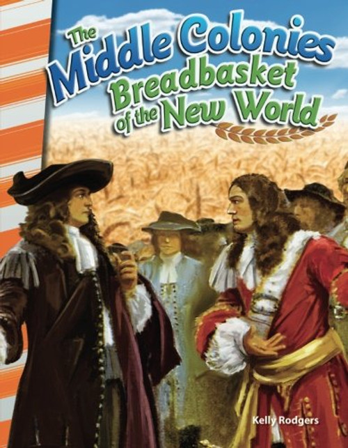 The Middle Colonies: Breadbasket of the New World (Social Studies Readers)