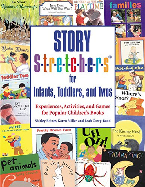 Story S-t-r-e-t-c-h-e-r-s for Infants, Toddlers, and Twos: Experiences, Activities, and Games for Popular Children's Books