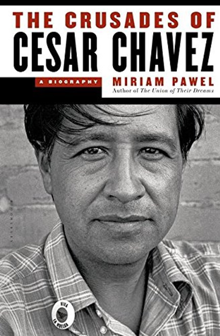 The Crusades of Cesar Chavez: A Biography