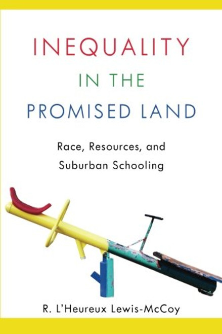 Inequality in the Promised Land: Race, Resources, and Suburban Schooling