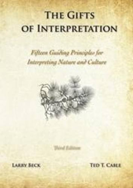The Gifts of Interpretation: Fifteen Guiding Principles for Interpreting Nature and Culture, 3rd Edition