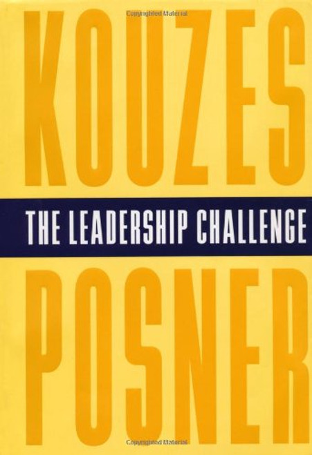 The Leadership Challenge: How to Keep Getting Extraordinary Things Done in Organizations (The Leadership Practices Inventory)