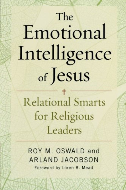 The Emotional Intelligence of Jesus: Relational Smarts for Religious Leaders
