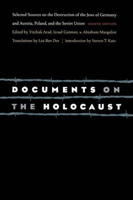 Documents on the Holocaust: Selected Sources on the Destruction of the Jews of Germany and Austria, Poland, and the Soviet Union (Eighth Edition)