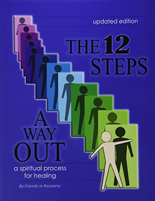 The 12 Steps : A Way Out : A Spiritual Process for Healing