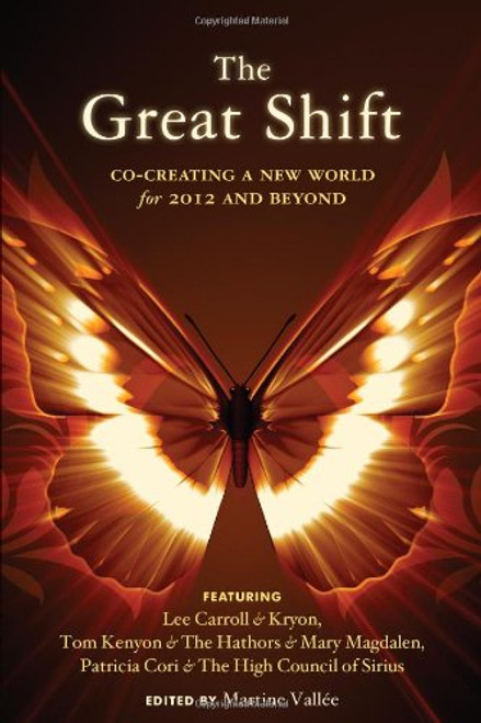 Great Shift, The: Co-Creating a New World for 2012 and Beyond